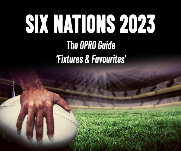 The OPRO Guide to the Six Nations 2023 – Fixtures & Favourites’